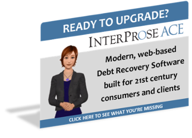 Ready to upgrade your debt collection software? InterProse ACE!